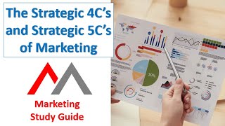 What are the Strategic 4Cs and 5Cs in Marketing