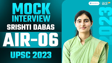 Srishti Dabas, Rank 6 | IAS - UPSC 2023 | UPSC 2023 Mock Interview | IAS Topper Interview