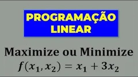 PROGRAMAÇÃO LINEAR - Maximizar e Minimizar, qual é a Relação? - Aula 02