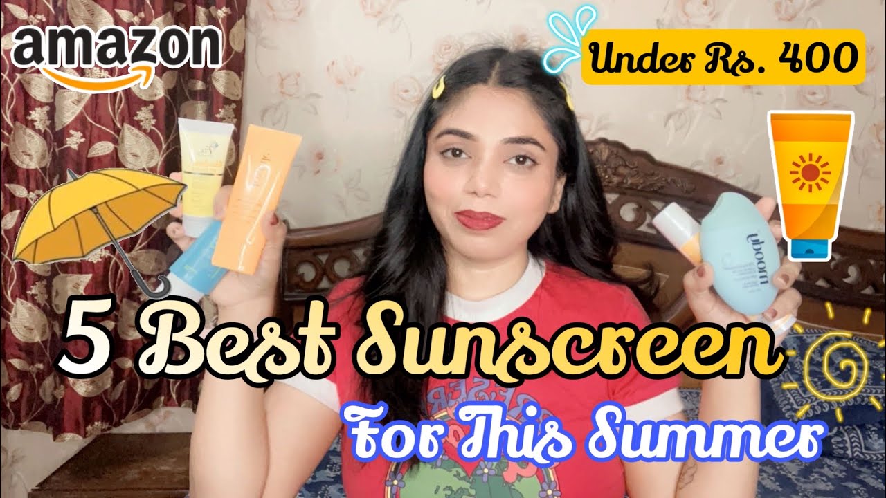 Best Sunscreen for Summer | 5 Best sunscreen under Rs. 400 | Amazon ...
