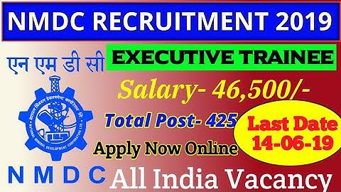 NMDC RECRUITMENT 2019 for EXECUTIVE TRAINEE Full Details to apply, Finial Year can Apply