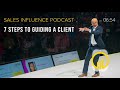 7 Steps To Guiding A Client - Sales Influence Podcast - SIP 142