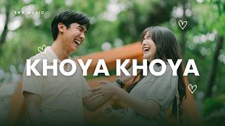KHOYA KHOYA – Official Song | SKY MUSIC
