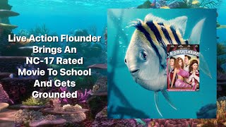 Live Action Flounder Brings An Nc-17 Rated Movie To School And Gets Grounded