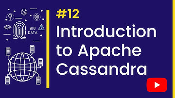 Big Data Tutorial | 12. Introduction to Apache Cassandra | Learn Big Data From Scratch