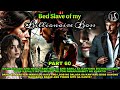 PART 60: BED SLAVE OF MY BILLIONAIRE BOSS | LIKE MARIA'S STORY 