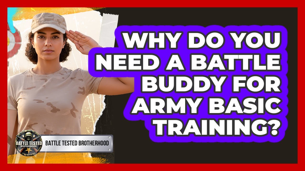 Why Do You Need A Battle Buddy For Army Basic Training? - Battle Tested