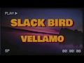 Slack bird  vellamo official music