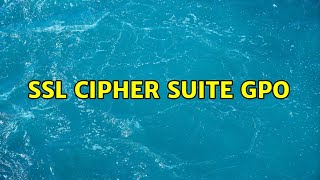 SSL Cipher Suite GPO