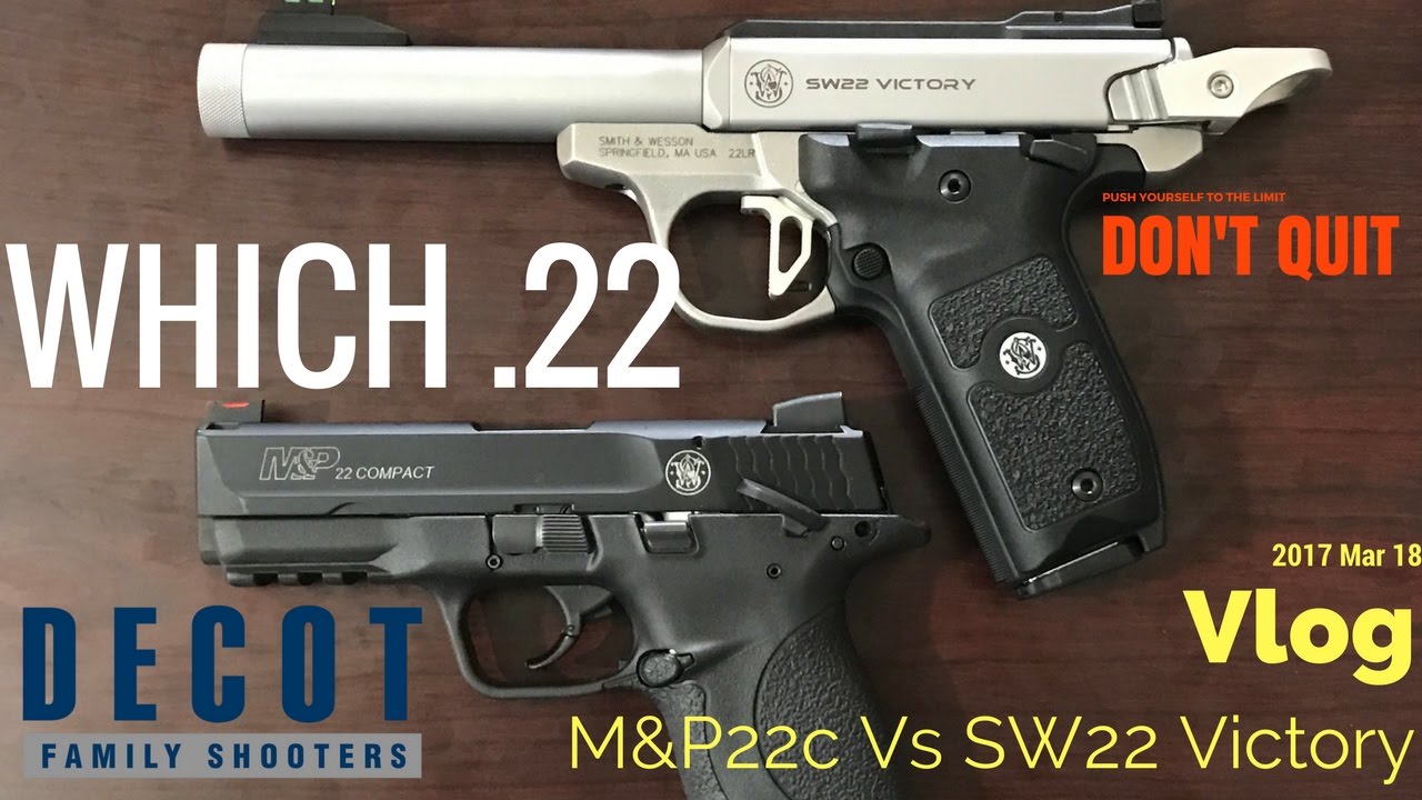 Which .22 to choose?  Why?  M&P22c or SW22 Victory