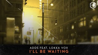 Adds Feat. Lokka Vox - I'll Be Waiting (Time Lab 019)