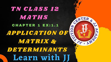 CLASS 12 MATHS CHAPTER - 1 EX:1.1 APPLICATION OF MATRIX & DETERMINANTS