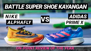 NIKE ALPHAFLY NEXT% VS ADIDAS ADIZERO PRIME X | Battle Super Shoe Kasut Kayangan