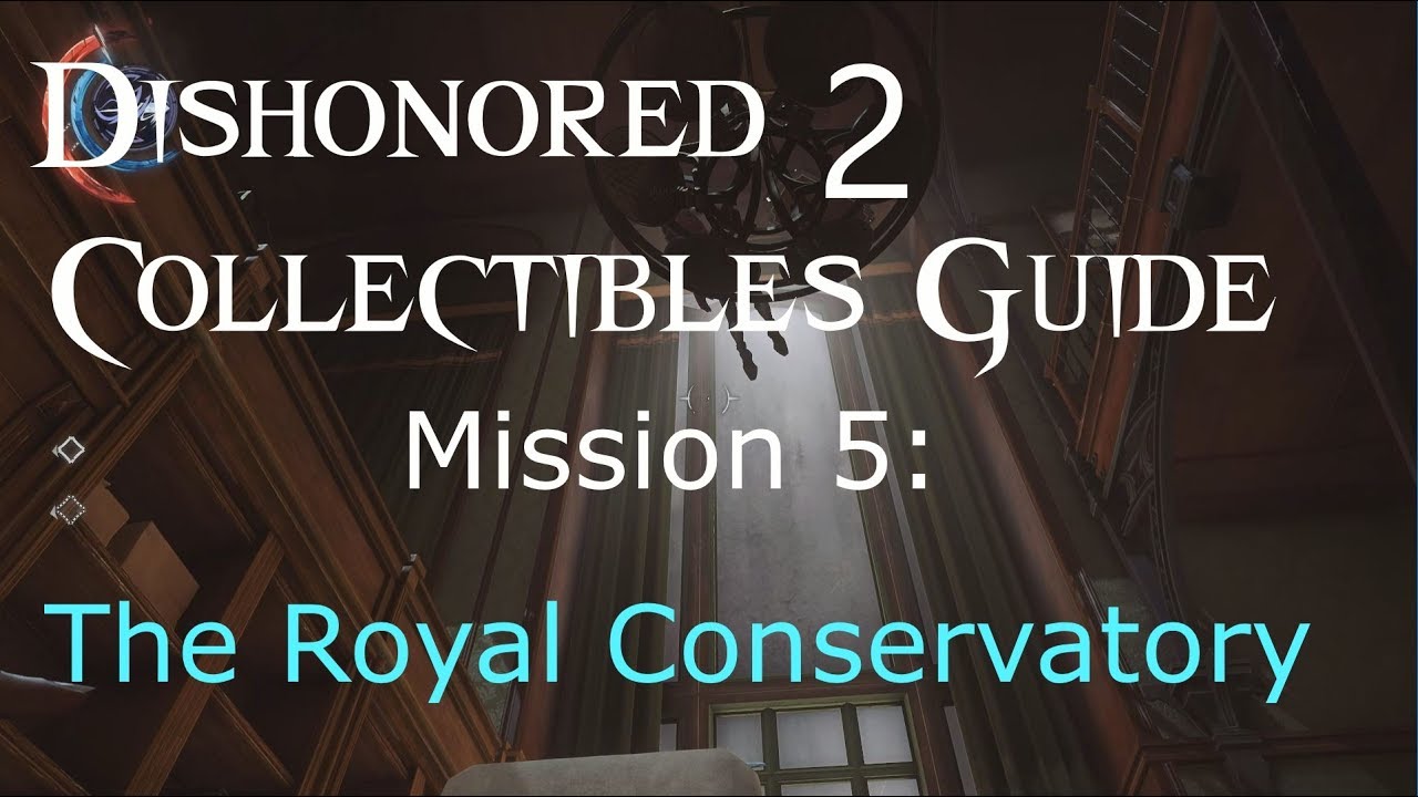 Dishonored 2 Collectibles Guide - Mission 5. 'The Royal Conservatory'