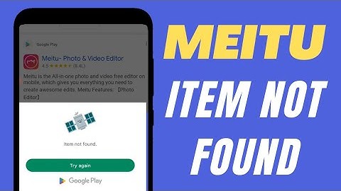 How to Meitu App Item Not Found Try Again Google Play Store Problem Solve