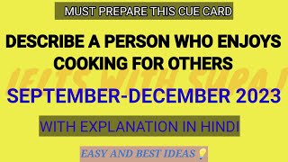 Describe a person who enjoys cooking for others September-December 2023 cue card || Easy  ideas