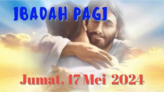 IBADAH PAGI | Jumat 17 Mei 2024 | Layanan doa 0897731157788