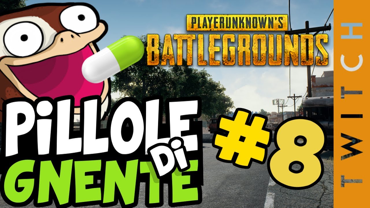 Playerunknown's Battleground - Pillole di Gnente #8