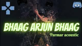 bhag arjun bhag ( compilation mix soung ) Parmar acoustic 🔥