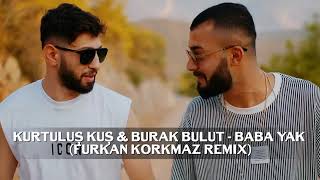 Kurtuluş Kuş & Burak Bulut - Baba Yak (Furkan Demir Remix) Resimi