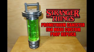 Stranger Things PROMETHIUM CANISTER Fan Made Custom Prop Replica as seen in Season 3!