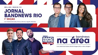 | AO VIVO | Jornal BandNews Rio - 1ª Edição e BandNews Na Área (03/06/24)