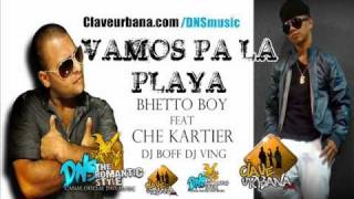 Vamos Pa La Playa - Bhetto Boy Feat Che Kartier Dj Boff Dj Ving