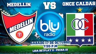 🔴 EN VIVO 🔴INDEPENDIENTE MEDELLÍN VS ONCE CALDAS | LIGA BETPLAY II | FECHA 15