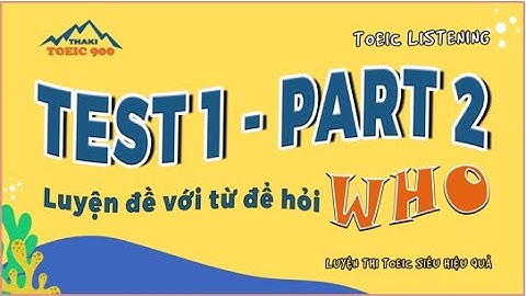 V2.7🔴 Luyện thi toeic mỗi ngày - Toeic listening test 1 - part 2 - Thaki toeic 900 - Đáp án câu 12
