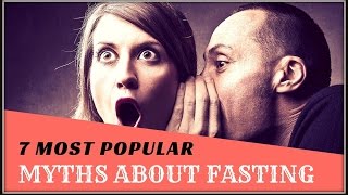 7 Most popular Myths About Fasting | Fasting Myth Busters | Intermittent Fasting Myths Debunked