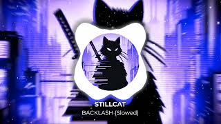 STILLCAT - BACKLASH (Slowed) [PHONK]