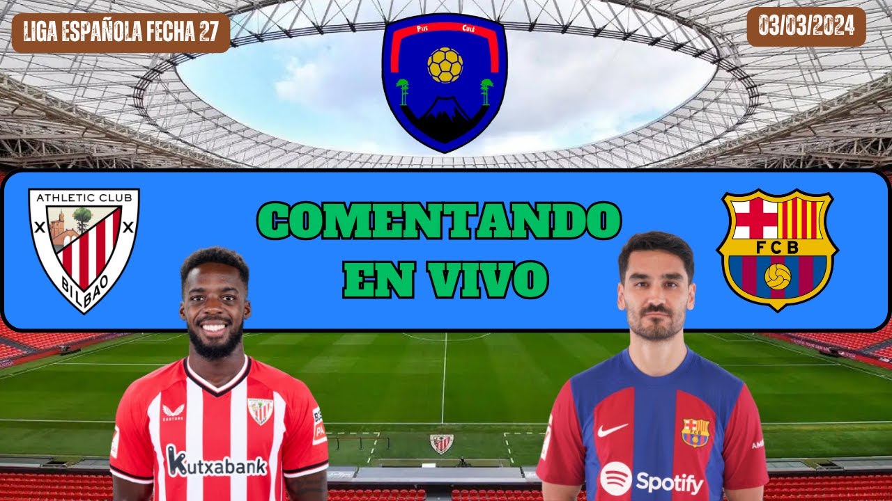 Ath. Club de Bilbao vs F.C. Barcelona | comentando en vivo | liga ...
