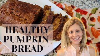 The BEST HEALTHY PUMPKIN BREAD RECIPE I Easy, Homemade, Healthy Fall Treat