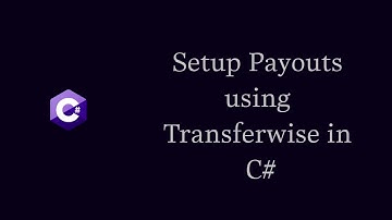 How to Setup Payouts using Transferwise in C#