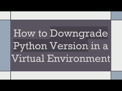 How to Downgrade Python Version in a Virtual Environment