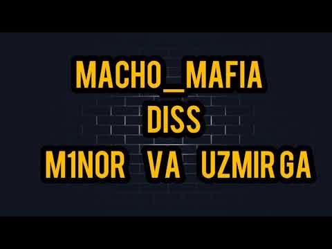 Minor va Uzmirga diss (Macho Mafia )