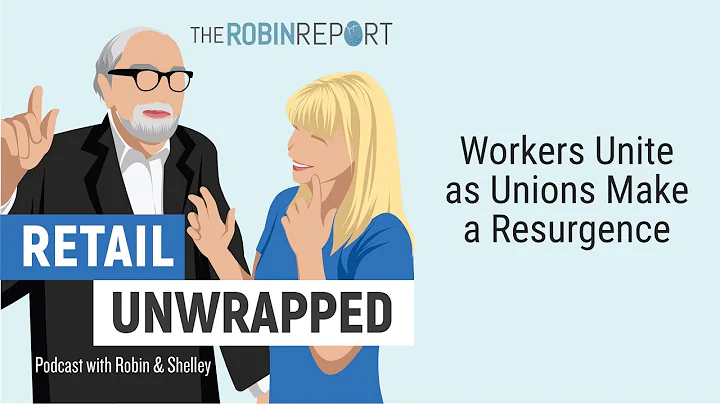 Retail Unwrapped - Workers Unite as Unions Make a Resurgence