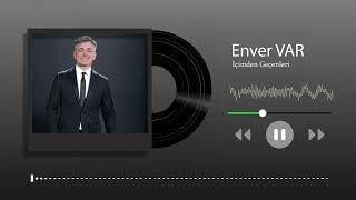 Enver Var - İçimden Geçenleri - 2025