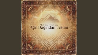 Ağrı Dağından Uçtum - Mert Tunç, Nazlı Işık