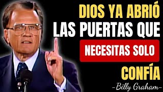 DIOS YA ABRIÓ LAS PUERTAS QUE NECESITAS — SOLO CONFÍA | Billy Graham Predicas En Español