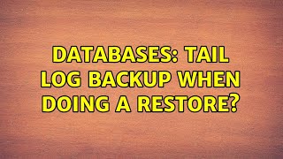 Databases: Tail Log backup when doing a restore?