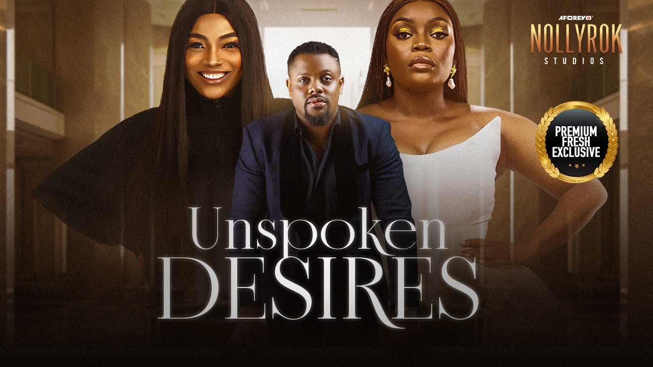 Unspoken Desires (Melvin Oduah Bisola) Nigerian Movies Latest