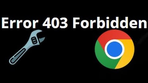 ¿Cómo solucionar el error 403 Forbidden de acceso denegado en Chrome en Windows?