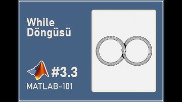 MATLAB Ders-3 | Part-3: While Döngüsü