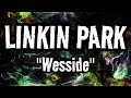 Linkin Park - Wesside 🎵&quot; #METEORA20