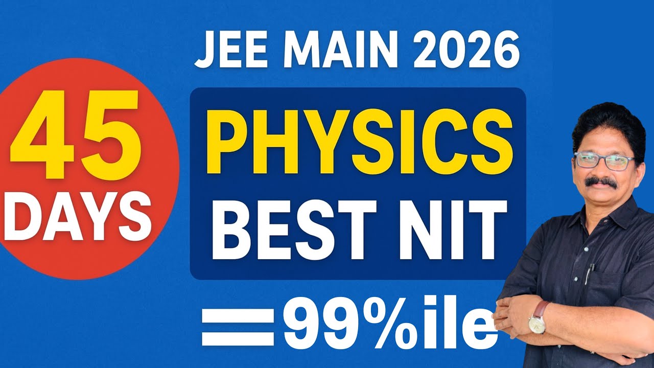 45 Days = 99%ile | Physics Master Plan for JEE Main 2026 #JEEMain2026# ...
