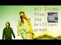 All "yeah" from the brilliant green By the brilliant green