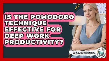 Is The Pomodoro Technique Effective For Deep Work Productivity? - Guide To Work From Home