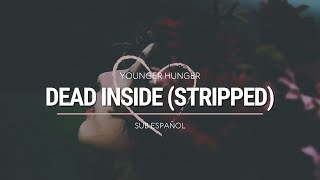 Younger Hunger - Dead Inside (Stripped Ver.) | Sub Español | HD