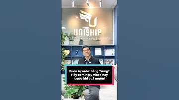 Muốn tự order hàng Trung Quốc? Hãy xem ngay video này trước khi quá muộn | Ưng Nhâm UniShip #uniship